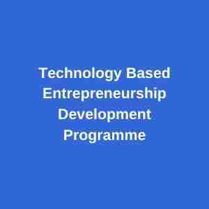 Technology Based Entrepreneurship Development Programme